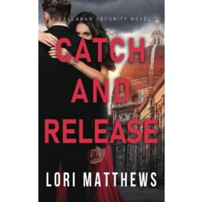 Abbildung von Catch and Release: A Romantic Suspense Thriller (Callahan Security Series, Band 5)
