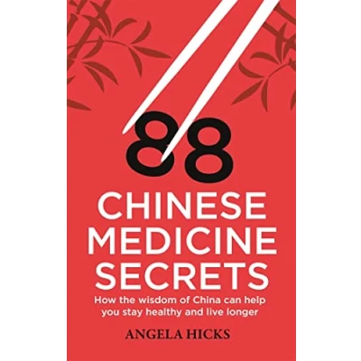 Abbildung von 88 Chinese Medicine Secrets: How the wisdom of China can help you to stay healthy and live longer (Tom Thorne Novels)