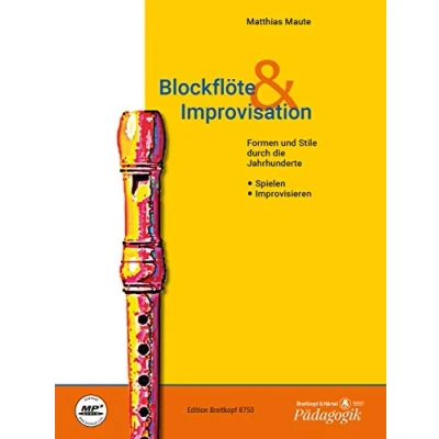 Abbildung von Blockflöte &amp; Improvisation Formen und Stile durch die Jahrhunderte Eine Anleitung mit CD