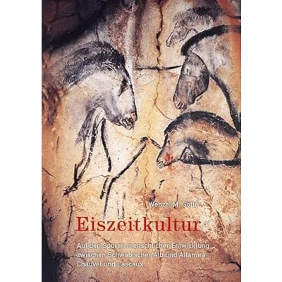 Abbildung von Eiszeitkultur: Auf den Spuren menschlicher Entwicklung zwischen Schwäbischer Alb und Altamira, Chauvet Lascaux