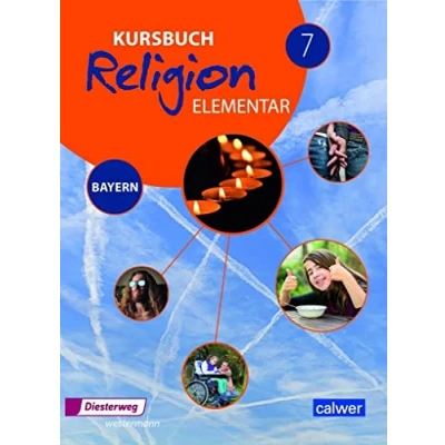 Abbildung von Kursbuch Religion Elementar 7 Ausgabe 2017 für Bayern: Schulbuch 7: Ein Arbeitsbuch den evangelischen Religionsunterricht im 7. Schuljahr an ... Elementar: Bayern)
