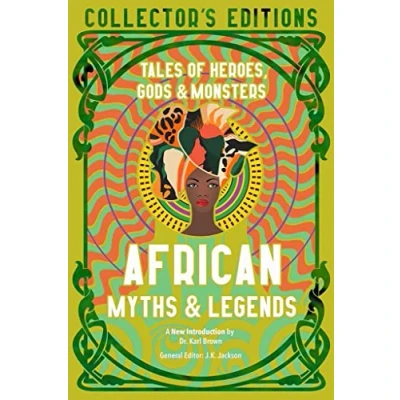 Abbildung von African Myths &amp; Legends: Tales of Heroes, Gods Monsters (Flame Tree Collector&#039;s Editions)