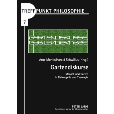 Abbildung von Gartendiskurse: Mensch und Garten in Philosophie Theologie (Treffpunkt Philosophie, Band 7)