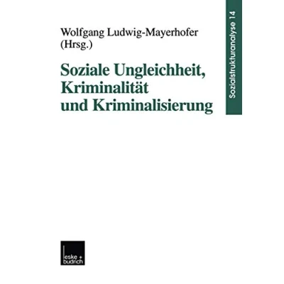 Abbildung von Soziale Ungleichheit, Kriminalität und Kriminalisierung (Sozialstrukturanalyse) (German Edition) (Sozialstrukturanalyse, 14, Band 14)