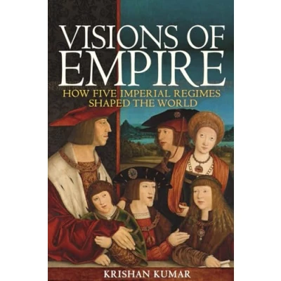Abbildung von Visions of Empire: How Five Imperial Regimes Shaped the World
