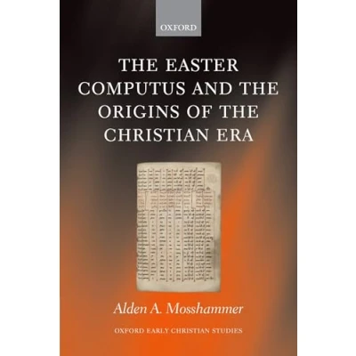 Abbildung von the Easter Computus and Origins of Christian Era (Oxford Early Studies)