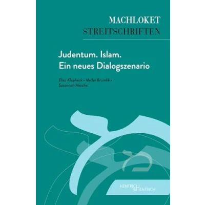 Abbildung von Judentum. Islam. Ein neues Dialogszenario (Machloket/Streitschriften: Herausgegeben von Elisa Klapheck)