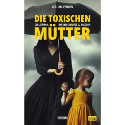 Abbildung von Die toxischen Mütter: Der Leitfaden, um den Einfluss zu brechen