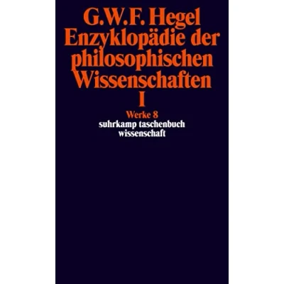 Abbildung von Werke in 20 Bänden mit Registerband: 8: Enzyklopädie der philosophischen Wissenschaften im Grundrisse 1830. Erster Teil. Die Wissenschaft Logik. ... Zusätzen (suhrkamp taschenbuch wissenschaft)