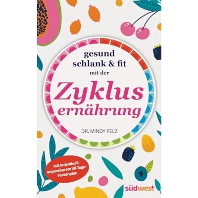 Abbildung von Gesund, schlank &amp; fit mit der Zyklusernährung: individuell anpassbarem 30 Tage Fastenplan
