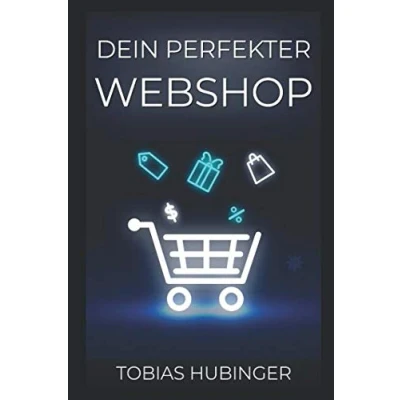 Abbildung von Dein perfekter Webshop: Die ultimative Schritt für Anleitung um deinen eigenen Online Shop zu erstellen und im E Commerce durchzustarten