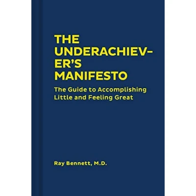 Abbildung von The Underachiever&#039;s Manifesto: Guide to Accomplishing Little and Feeling Great (Funny Self Help Book, Lowering Stress Dealing with Perfectionism)