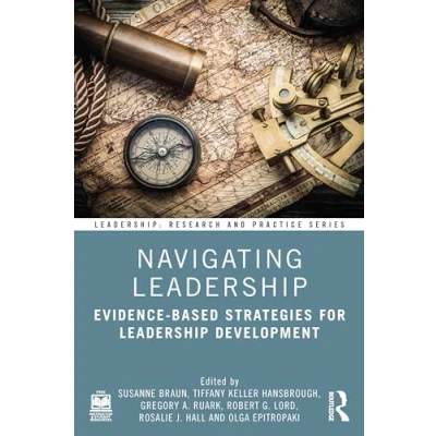Abbildung von Navigating Leadership: Evidence based Strategies for Leadership Development (Leadership: Research and Practice)