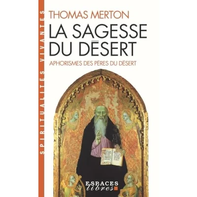 Abbildung von La sagesse du désert : Apophtegmes des pères IVe siècle: Aphorismes (Collections Spiritualites)