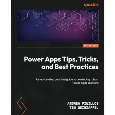Abbildung von Power Apps Tips, Tricks, and Best Practices: A step by practical guide to developing robust solutions
