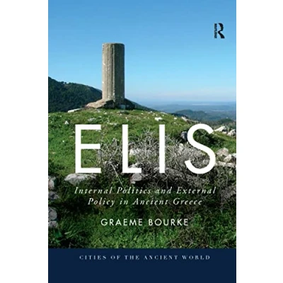 Abbildung von Elis: Internal Politics and External Policy in Ancient Greece (Cities of the World)