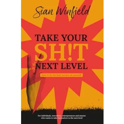 Abbildung von Take Your Shit to the Next Level!: How be best version of yourself