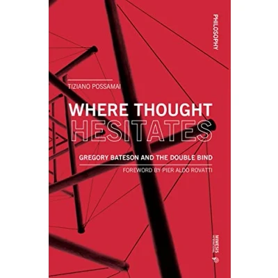 Abbildung von Where Thought Hesitates: Gregory Bateson and the Double Bind (Nimesis International: Philosophy, 45)