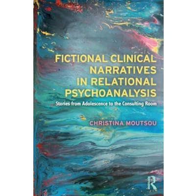 Abbildung von Fictional Clinical Narratives in Relational Psychoanalysis: Stories from Adolescence to the Consulting Room