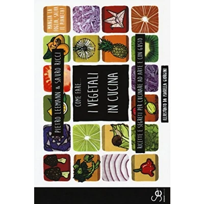 Abbildung von Come fare... I vegetali in cucina. Ricette e segreti per cucinare ad arte con gusto