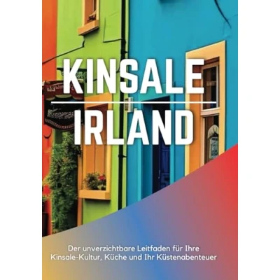 Abbildung von Kinsale IRLAND 2025: Der unverzichtbare Leitfaden für Ihre Kultur, Küche und Ihr Küstenabenteuer