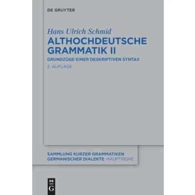 Abbildung von Althochdeutsche Grammatik II: Grundzüge einer deskriptiven Syntax (Sammlung kurzer Grammatiken germanischer Dialekte. A: Hauptreihe, 5/2, Band 5)