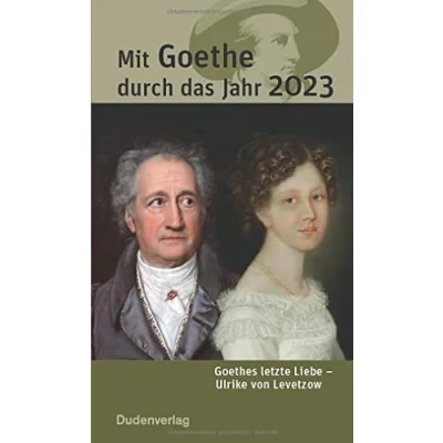Abbildung von Mit Goethe durch das Jahr 2023: Goethes letzte Liebe Ulrike von Levetzow