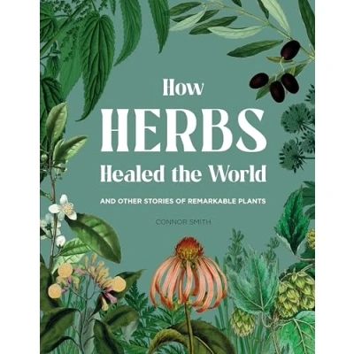 Abbildung von How Herbs Healed the World: And Other Stories of Remarkable Plants