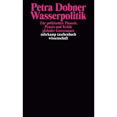 Abbildung von Wasserpolitik: Zur politischen Theorie, Praxis und Kritik globaler Governance (suhrkamp taschenbuch wissenschaft)