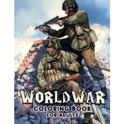 Abbildung von World War Coloring Book For Adults: Military Pages Adults, Men To Drawing Stress Relief Birthday &amp; Christmas Gifts White Elephants Relaxation