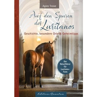 Abbildung von Auf den Spuren des Lusitanos: Der Reiseführer für Lusitano Fans: Geschichte, besondere Orte &amp; Geheimtipps