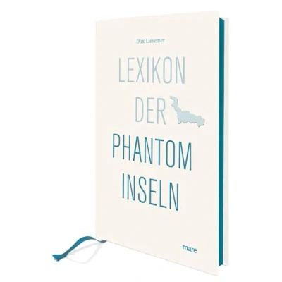 Abbildung von Lexikon der Phantominseln: Ausgezeichnet mit dem ITB BuchAward; Das besondere Reisebuch 2017