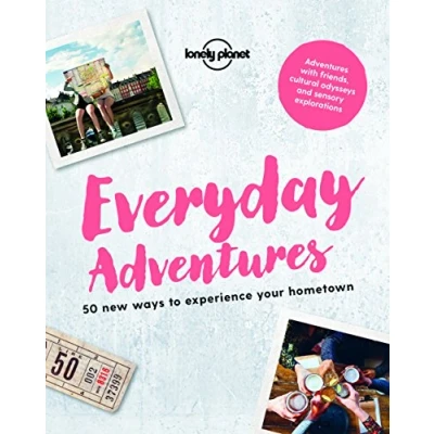 Abbildung von Lonely Planet Everyday Adventures: 50 new ways to experience your hometown