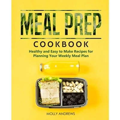 Abbildung von Meal Prep Cookbook: Healthy and Easy to Make Recipes for Planning Your Weekly Plan