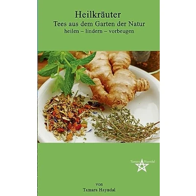 Abbildung von Heilkräuter Tees aus dem Garten der Natur: heilen lindern vorbeugen