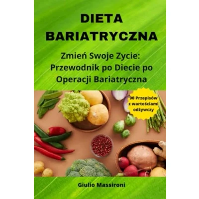 Abbildung von Dieta Bariatryczna: Zmień Swoje Zycie: Przewodnik po Diecie Operacji Bariatryczna