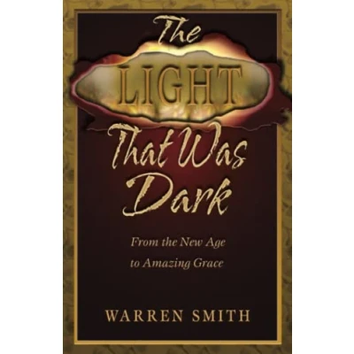 Abbildung von the Light That Was Dark: From New Age to Amazing Grace
