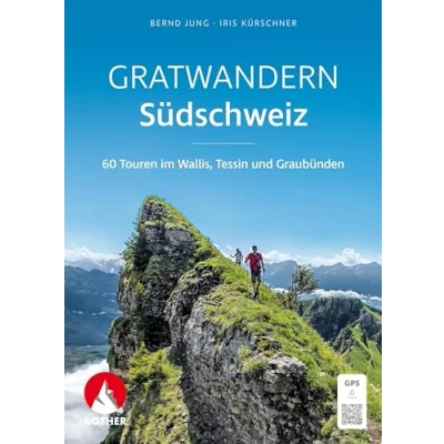 Abbildung von Gratwandern Südschweiz: 60 Touren im Wallis, Tessin und Graubünden mit GPS Tracks (Rother Selection)