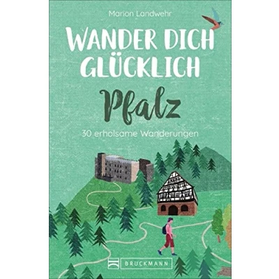 Abbildung von Bruckmann Wanderführer: Wander dich glücklich Pfalz. 30 erholsame Wanderungen. Orte &amp; Erlebnisse, die machen.: Wanderungen