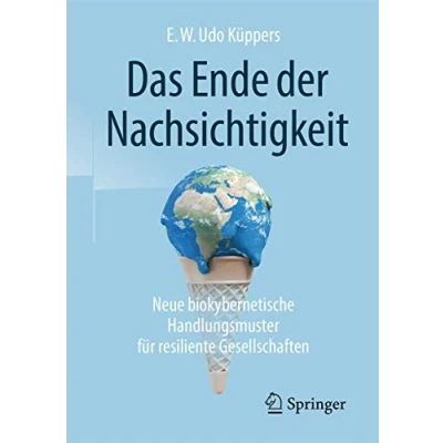 Abbildung von Das Ende der Nachsichtigkeit: Neue biokybernetische Handlungsmuster für resiliente Gesellschaften