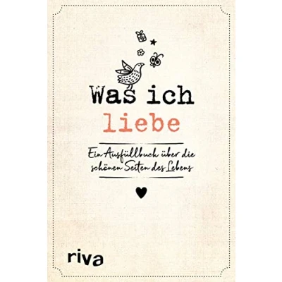 Abbildung von Was ich liebe: Ein Ausfüllbuch über die schönen Seiten des Lebens