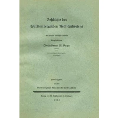 Abbildung von Geschichte des württembergischen Realschulwesens: Auf Grund amtlicher Quellen (Sonderveröffentlichungen der Kommission für geschichtliche Landeskunde in Baden Württemberg)