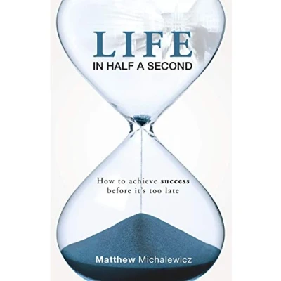 Abbildung von Life in Half a Second: How to Achieve Success Before It&#039;s Too Late