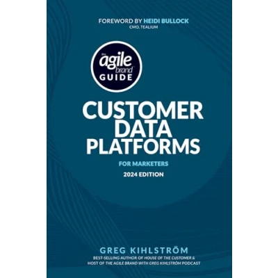 Abbildung von The Agile Brand Guide: Customer Data Platforms: For Marketers 2024 Edition (Agile Guides)