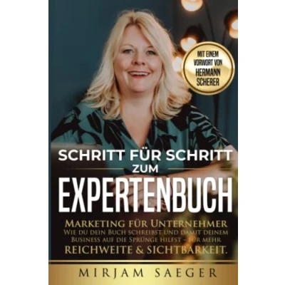Abbildung von Schritt für zum Expertenbuch Marketing Unternehmer: Wie du dein Buch schreibst und damit deinem Business auf die Sprünge hilfst mehr Reichweite &amp; Sichtbarkeit