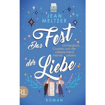 Abbildung von Das Fest der Liebe: Lichterglanz, Cookies und süßeste Feind meines Lebens
