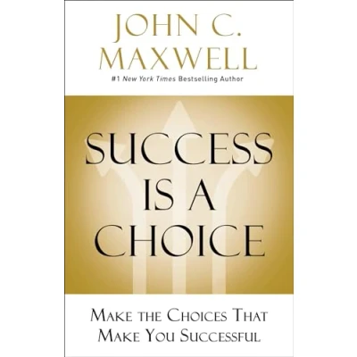 Abbildung von Success Is a Choice: Make the Choices that You Successful