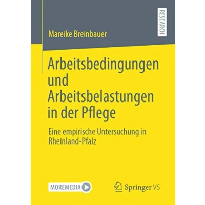Abbildung von Arbeitsbedingungen und Arbeitsbelastungen in der Pflege: Eine empirische Untersuchung Rheinland Pfalz