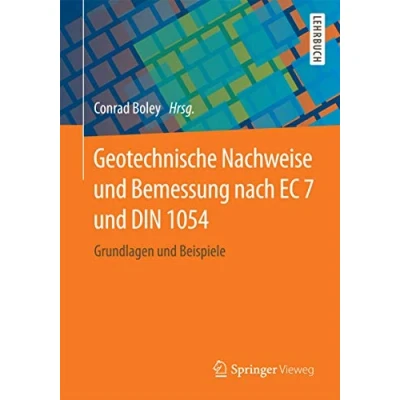 Abbildung von Geotechnische Nachweise und Bemessung nach EC 7 DIN 1054: Grundlagen Beispiele