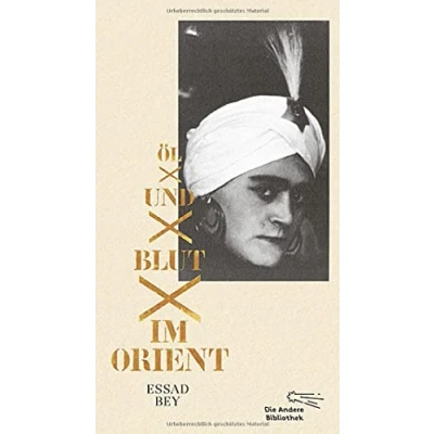 Abbildung von Öl und Blut im Orient: Autobiographischer Bericht (Die Andere Bibliothek, Band 402)